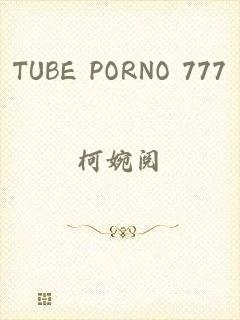 TUBE PORNO 777